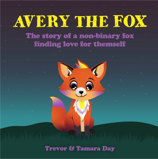 Avery the Fox: The Story of a Non-Binary Fox Finding Love for Themself - PREORDER