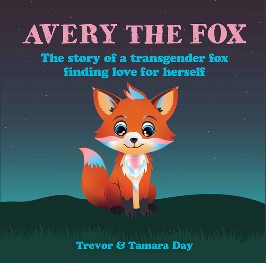 Avery the Fox: The Story of a Transgender Fox Finding Love for Herself - PREORDER